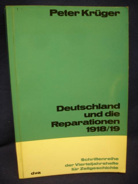 Deutschland und die Reparationen 1918/19. Die Genesis des Reparationsproblems in Deutschland zwischen Waffenstillstand und Versailler Friedensschluß.