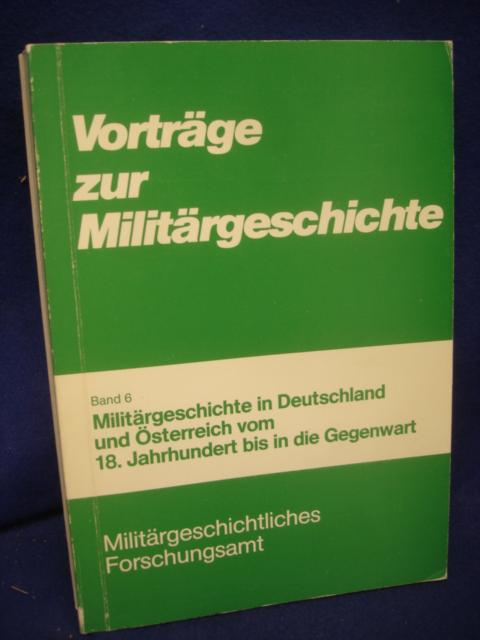 Militärgeschichte in Deutschland und Österreich vom 18. Jahrhundert bis in die Gegenwart.