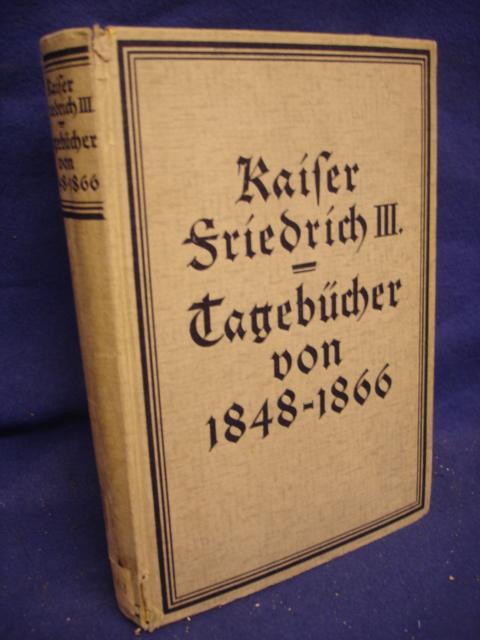 Kaiser Friedrich III. Tagebücher von 1848-1866. 