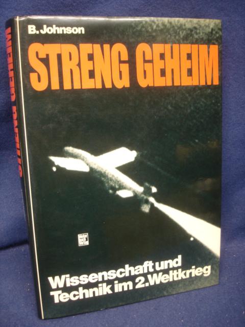 Streng Geheim. Wissenschaft und Technik im 2. Weltkrieg