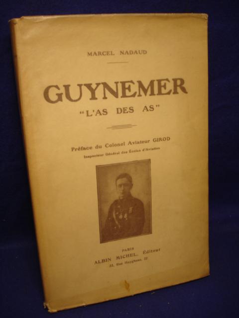 Guynemer "L'as des as". Preface du Colonel Aviateur Girod, Inspecteur General des Ecoles d'Aviation.