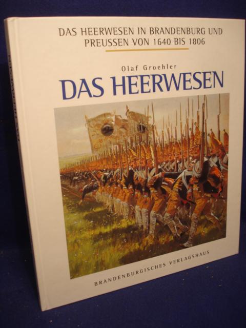 Das Heerwesen in Brandenburg und Preußen von 1640 bis 1806: Das Heerwesen