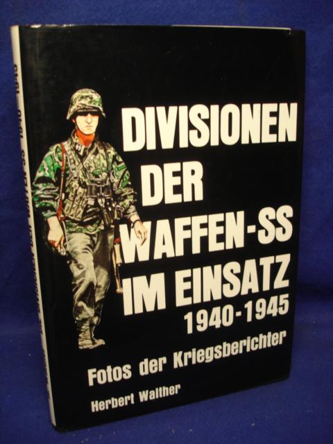 Divisionen der Waffen-SS im Einsatz 1940 - 1945. Fotos der Kriegsberichter.