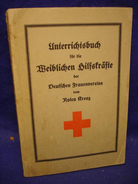 Unterrichtsbuch für die weiblichen Hilfskräfte der deutschen Frauenvereine vom Roten Kreuz. 