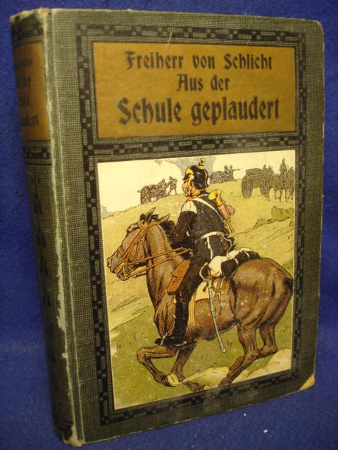 Aus der Schule geplaudert. Militärische Humoresken von Freiherr v. Schlicht. 