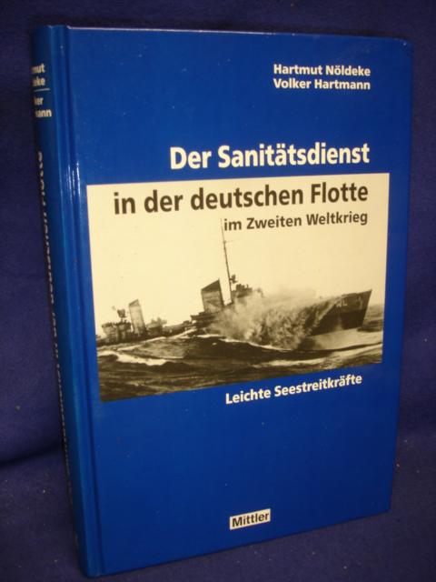 Der Sanitätsdienst in der deutschen Flotte im Zweiten Weltkrieg. Leichte Seestreitkräfte. Organisation, medizinische Wissenschaft, Erfahrungen und Lehren.