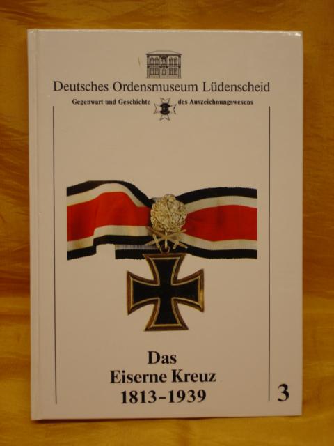 Das Eiserne Kreuz 1813-1939 - Deutsches Ordensmuseum Lüdenscheid. 