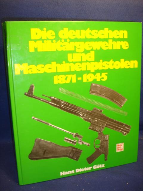 Die deutschen Militärgewehre und Maschinenpistolen 1871 - 1945