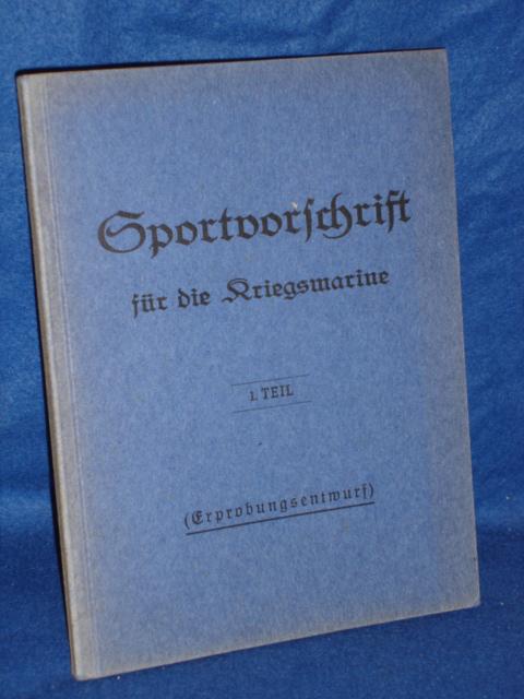 Sportvorschrift für die Kriegsmarine, 1. Teil. (Erprobungsentwurf).