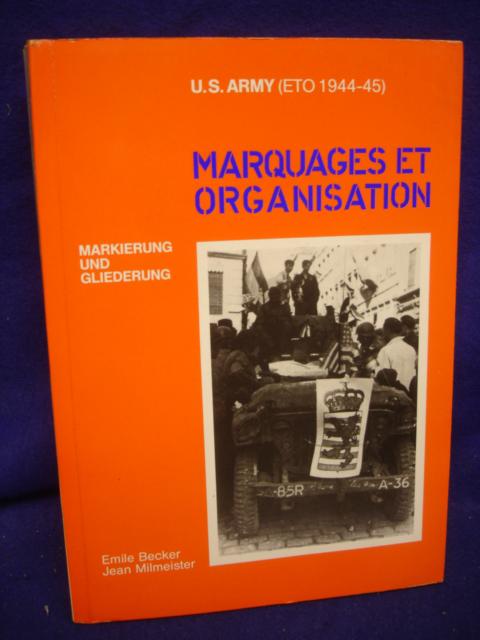 U.S. ARMY (ETO 1944-45) Marquages et Organisation / Markierung und Gliederung. Ein Handbuch, das es dem Sammler von amerikanischen Militärfahrzeugen des Zweiten Weltkrieges erlaubt, sein Fahrzeug richtig zu markieren, indem er das Markierungssystem und di