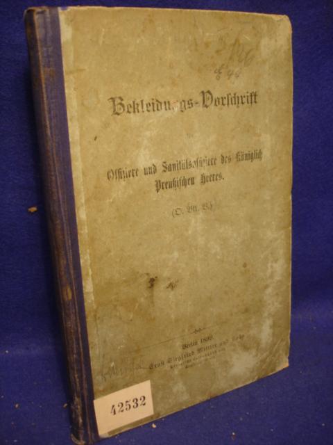 D.V.E.Nr. 317: Bekleidungsvorschrift für Offiziere, Sanitätsoffiziere und Veterinäroffiziere des Königlich Preußischen Heeres. (O. Bkl. V.) vom 15. Mai 1899.