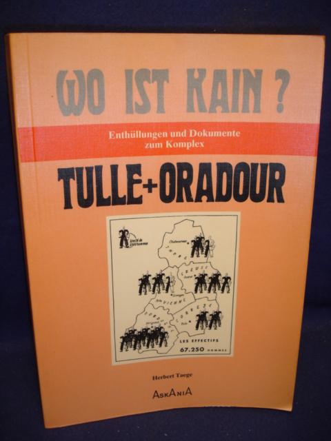 Wo ist Kain? Enthüllungen und Dokumente zum Komplex Tulle + Oradour.