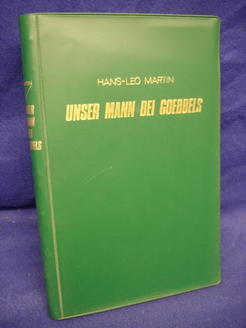 Wehrmacht im Kampf,Band 49. Unser Mann bei Goebbels. Verbindungsoffizier des Oberkommandos der Wehrmacht beim Reichspropagandaminister 1940-1944.