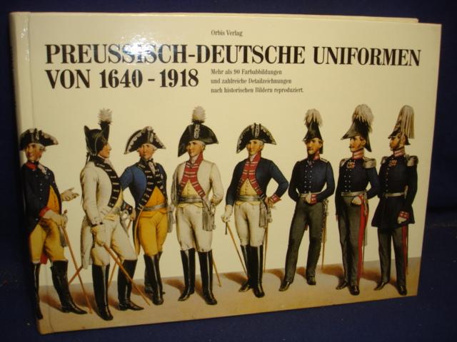 Preussisch-Deutsche Uniformen von 1640-1918.