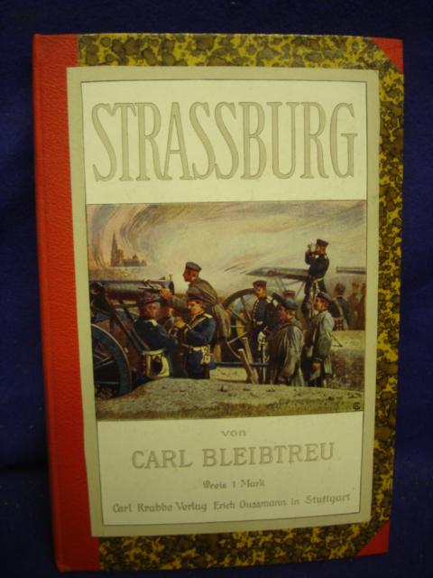 Strassburg. Ein Tagebuch der Belagerung.Schlachtenerzählung aus dem Deutsch-Französischen Kriege 1870/71.