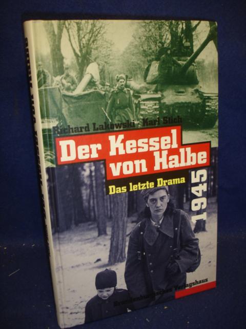 Der Kessel von Halbe 1945. - Das letzte Drama.