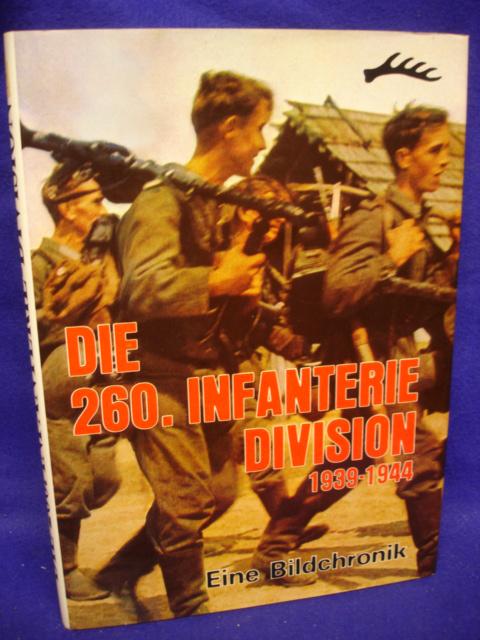 Die 260. Infanterie-Division 1939 - 1944. Eine Bildchronik.