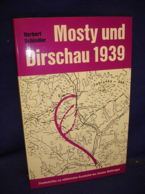 Mosty und Dirschau 1939. Zwei Handstreiche der Wehrmacht vor Beginn des Polenfeldzuges. 