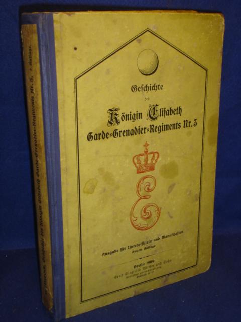 Geschichte des Königin Elisabeth Garde-Grenadier-Regiments Nr. 3. Ausgabe für Unteroffiziere und Mannschaften. Von seiner Stiftung 1859 bis zum Jahre 1896.