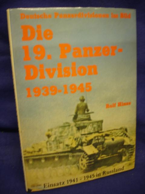 Die 19. Panzer-Division. Bewaffnung - Einsätze - Männer Einsatz 1941 - 1945 in Rußland