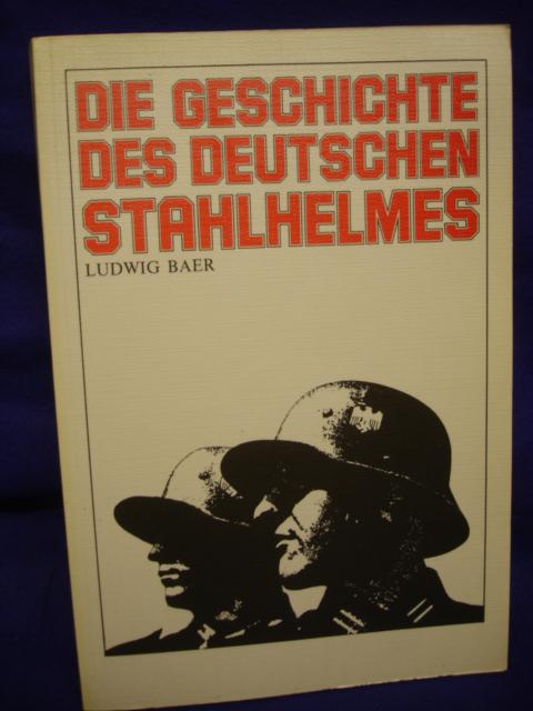 Die Geschichte des deutschen Stahlhelmes von 1915 bis 1945. 