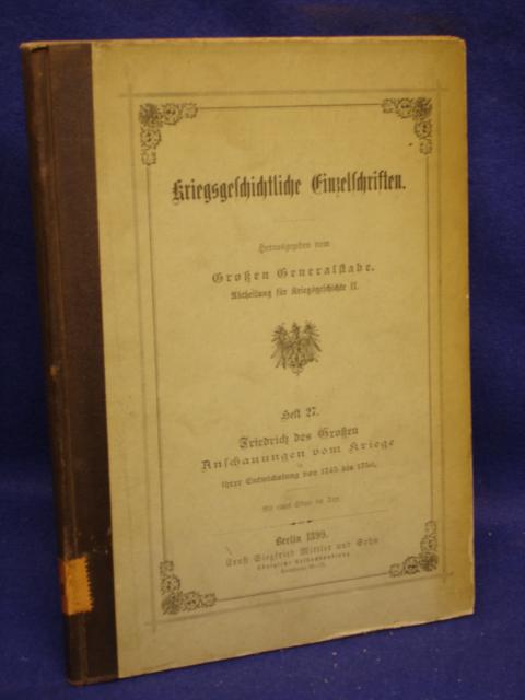 Kriegsgeschichtliche Einzelschriften, Heft 27: Friedrich des Großen - Anschauungen vom Kriege  in ihrer Entwicklung von 1745 bis 1756