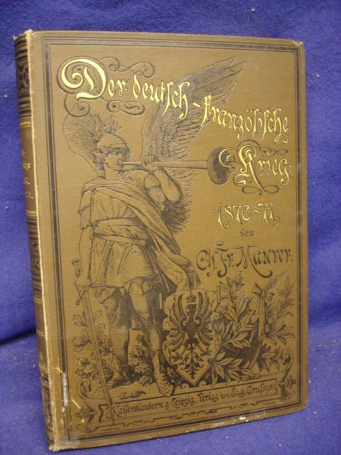 Der deutsch-französische Krieg 1870/71. Mit 16 Vollbildern, zahlreichen Text-Illustrationen und 5 mehrfarbigen Schlachtplänen, komplett!
