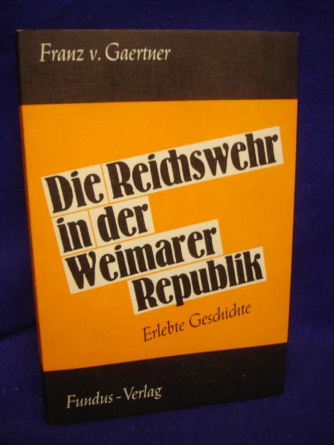 Die Reichswehr in der Weimarer Republik. Erlebte Geschichte.