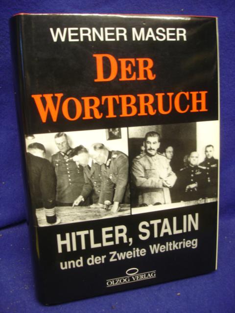 Der Wortbruch. Hitler, Stalin und der Zweite Weltkrieg