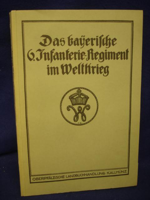 Das bayerische 6. Infanterie-Regiment im Weltkrieg.