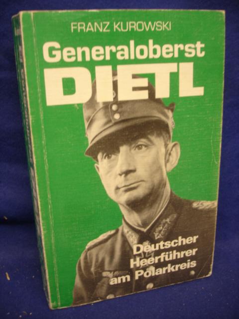 Generaloberst Dietl. Deutscher Heerführer am Polarkreis. 