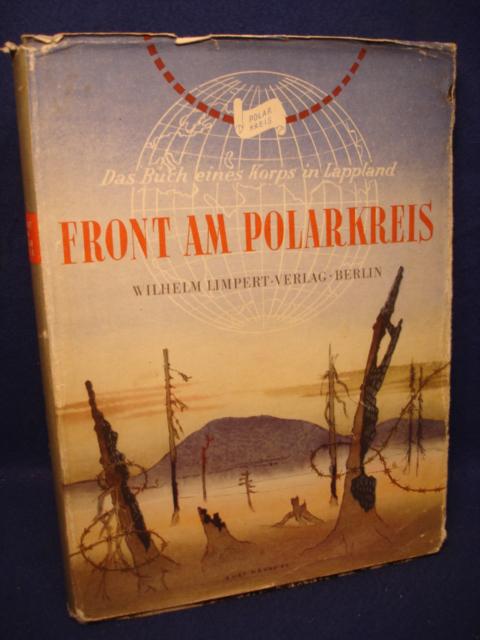 Front am Polarkreis. Deutsche Soldaten im finnischen Urwald. Das Buch eines Lappland- Korps.