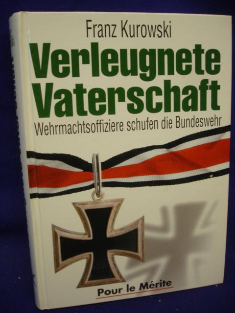 Verleugnete Vaterschaft. Wehrmachtsoffiziere schufen die Bundeswehr. 