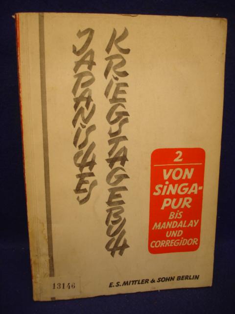 Japanisches Kriegstagebuch II. Von Singapur bis Mandalay und Corregidor. 