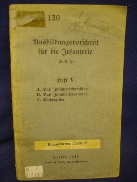 H.Dv. Nr. 130 Ausbildungsvorschrift für die Infanterie. Heft V.: A., Das Infanteriebataillon, B. Das Infanterieregiment, C. Sachregister.