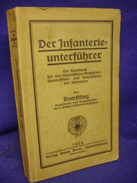 Der Infanterieunterführer. Ein Handbuch für den Unteroffizier-Anwärter, Unteroffizier und Unterführer der Infanterie.
