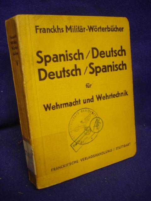 Franckhs Militär-Wörterbücher für Wehrmacht und Wehrtechnik, Band V: Spanisch - Deutsch / Deutsch - Spanisch.