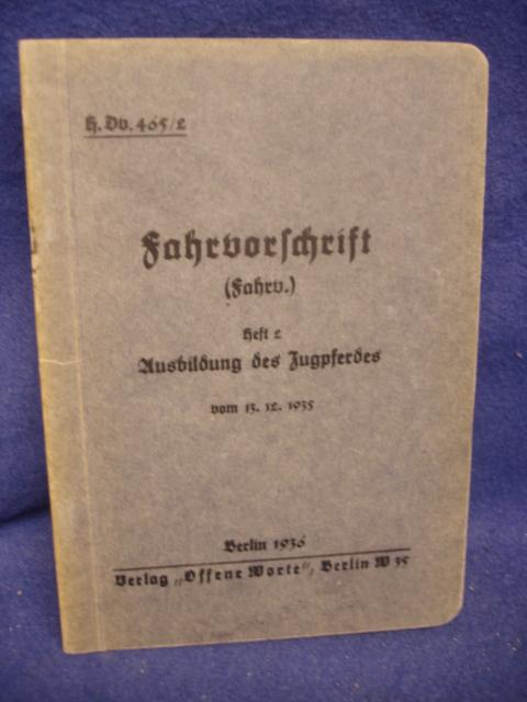 H.Dv. 465/2 - Fahrvorschrift (Fahrv.) Heft 2 Ausbildung des Zugpferdes. Vom 13.12.1935..