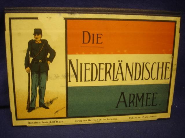 Die Niederländische Armee nebst den Kolonialtruppen und Freiwilligenkorps in ihrer gegenwärtigen Uniformierung. Orginales Ruhl-Bilderwerk!!