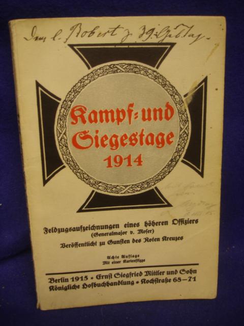 Kampf- und Siegestage 1914. Feldzugsaufzeichnungen eines höheren Offiziers ( Generalmajor v.Moser).