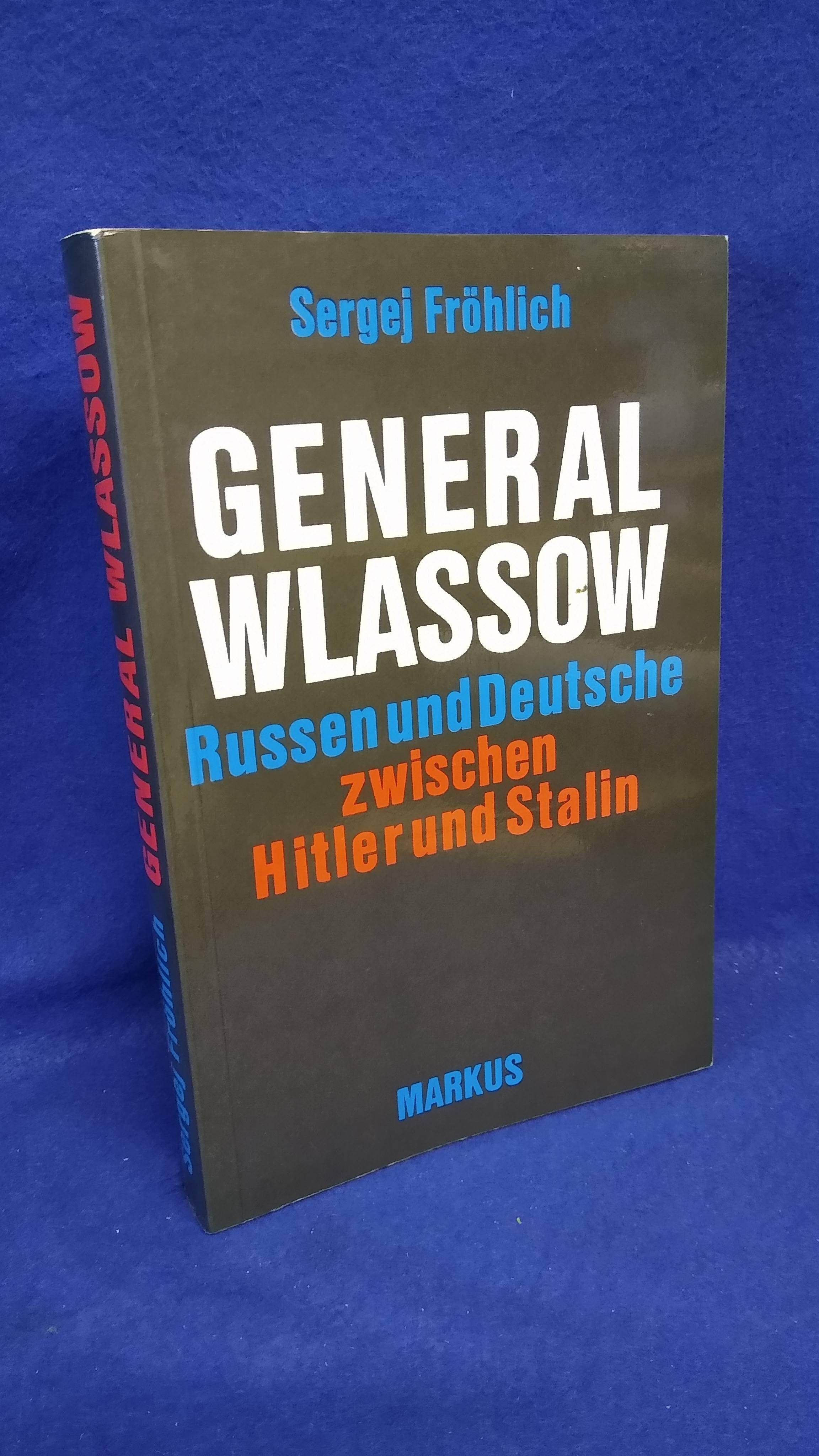 General Wlassow. Russen und Deutsche zwischen Hitler und Stalin