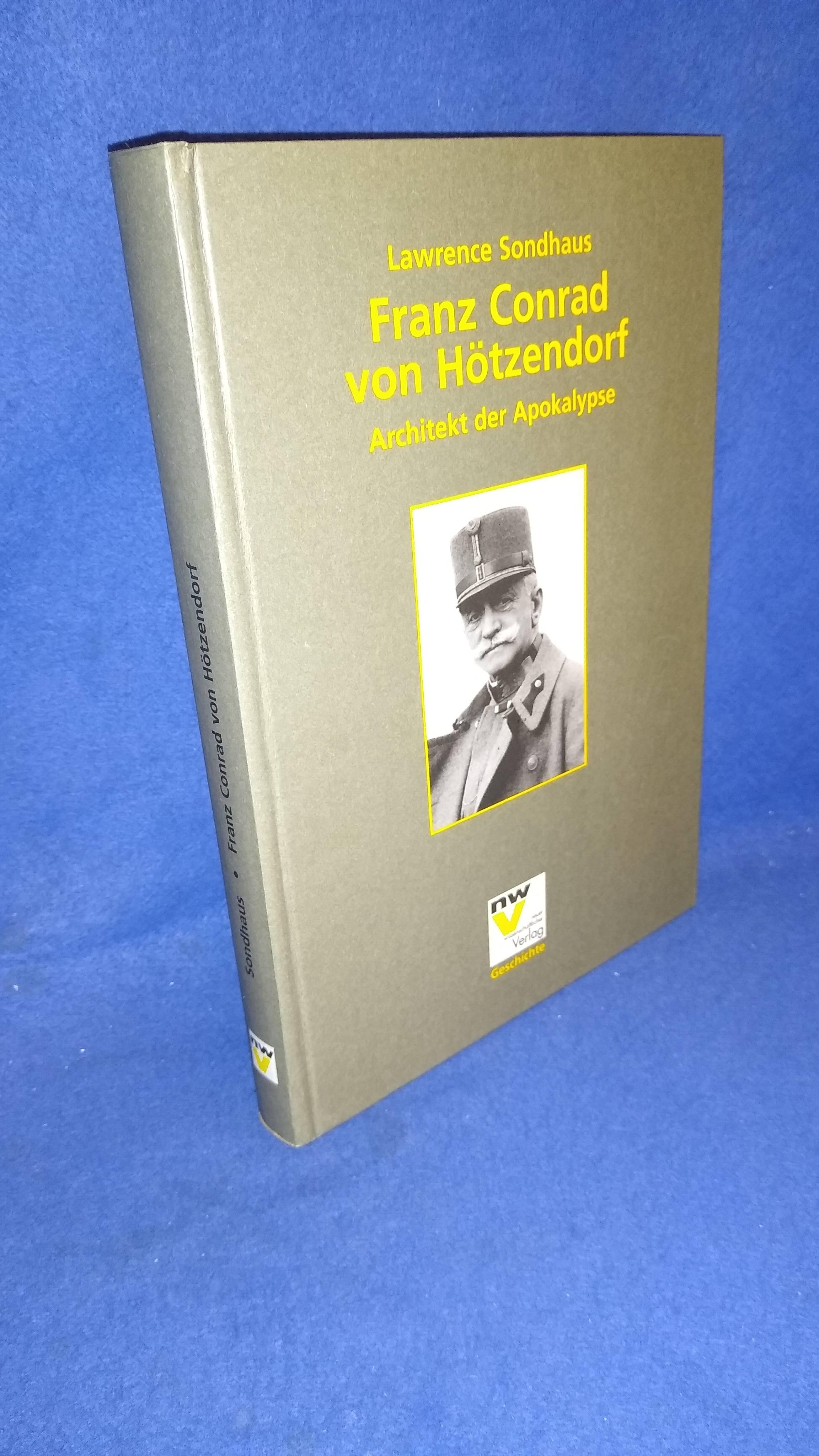 Franz Conrad von Hötzendorf, Architekt der Apokalypse.Vergriffenes Exemplar!