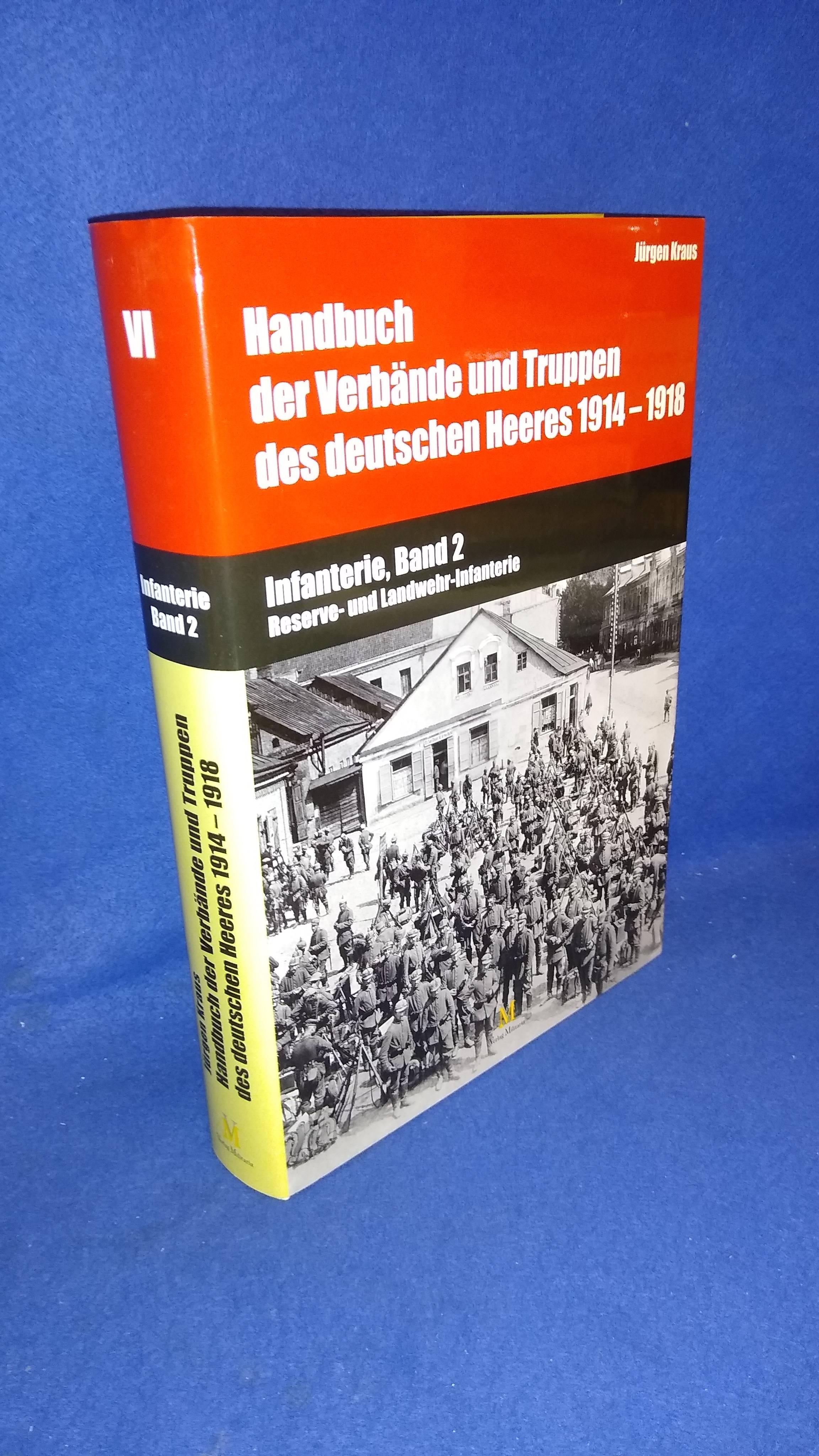 Handbuch der Verbände und Truppen des deutschen Heeres 1914 - 1918. Infanterie, Band 2: Reserve-und Landwehr-Infanterie.