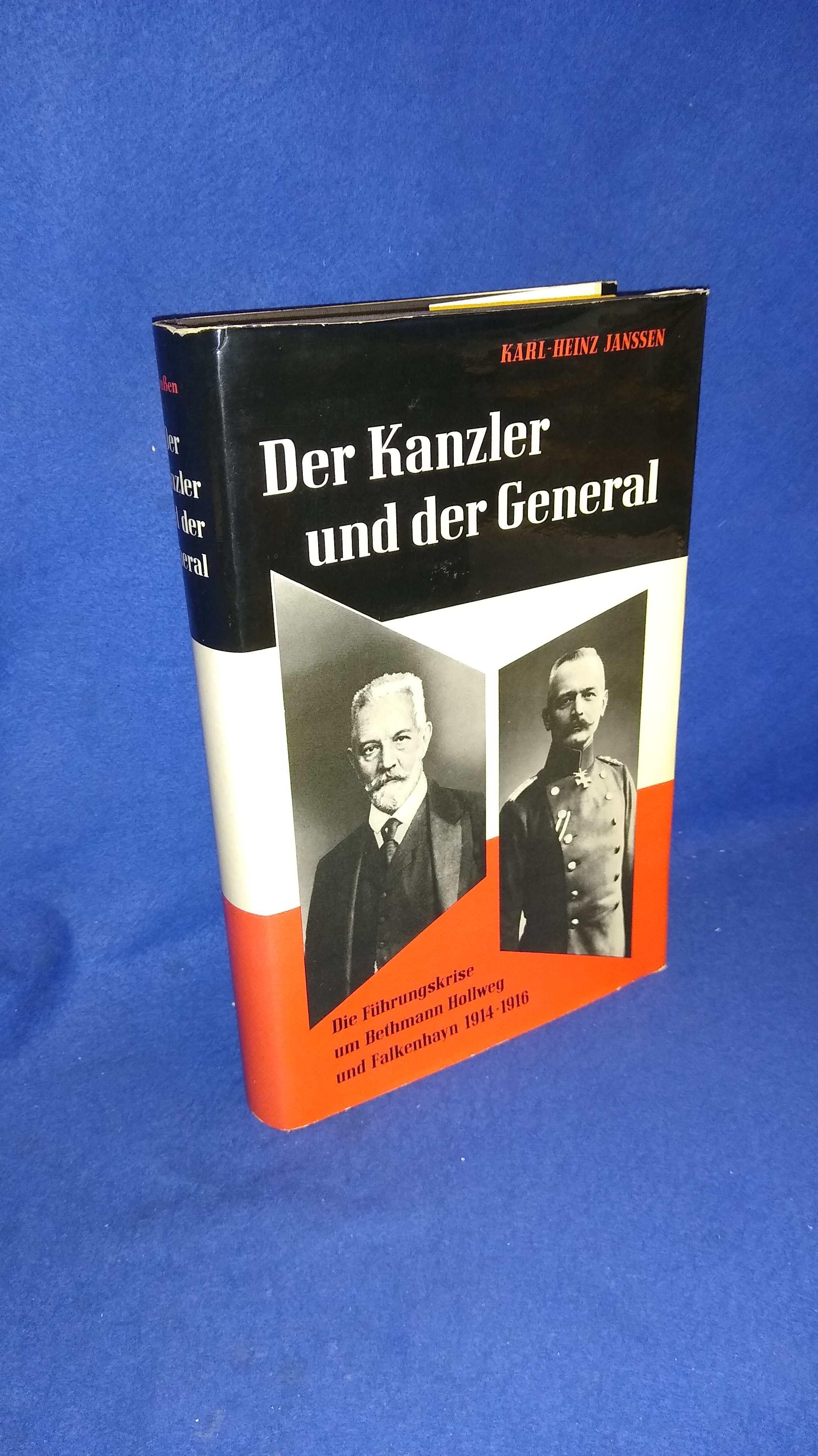 Der Kanzler und der General - Die Führungskrise um Bethmann Hollweg und Falkenhayn 1914 - 1916.
