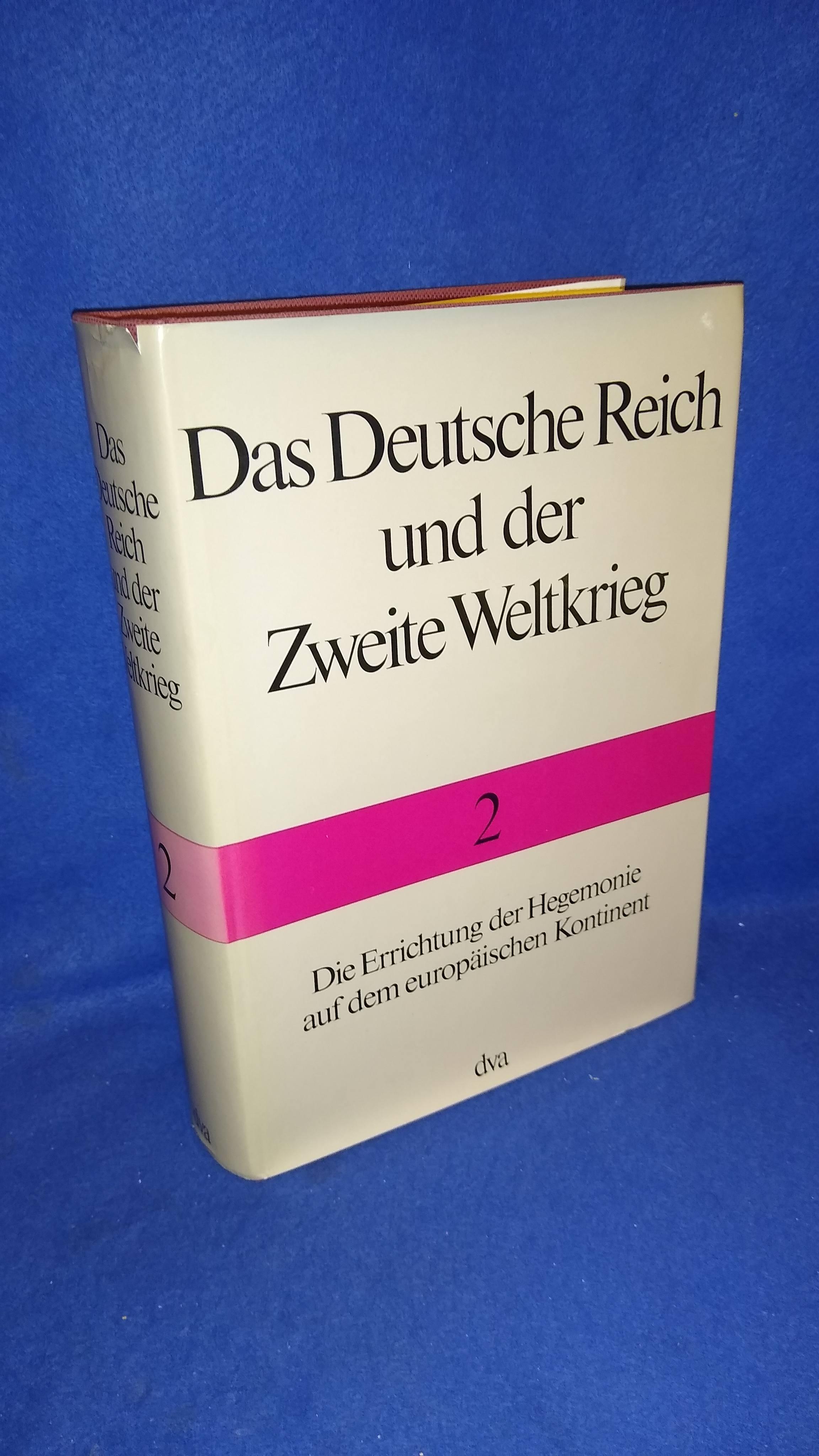 Das Deutsche Reich und der Zweite Weltkrieg, Bd.2: Die Errichtung der Hegemonie auf dem europäischen Kontinent.