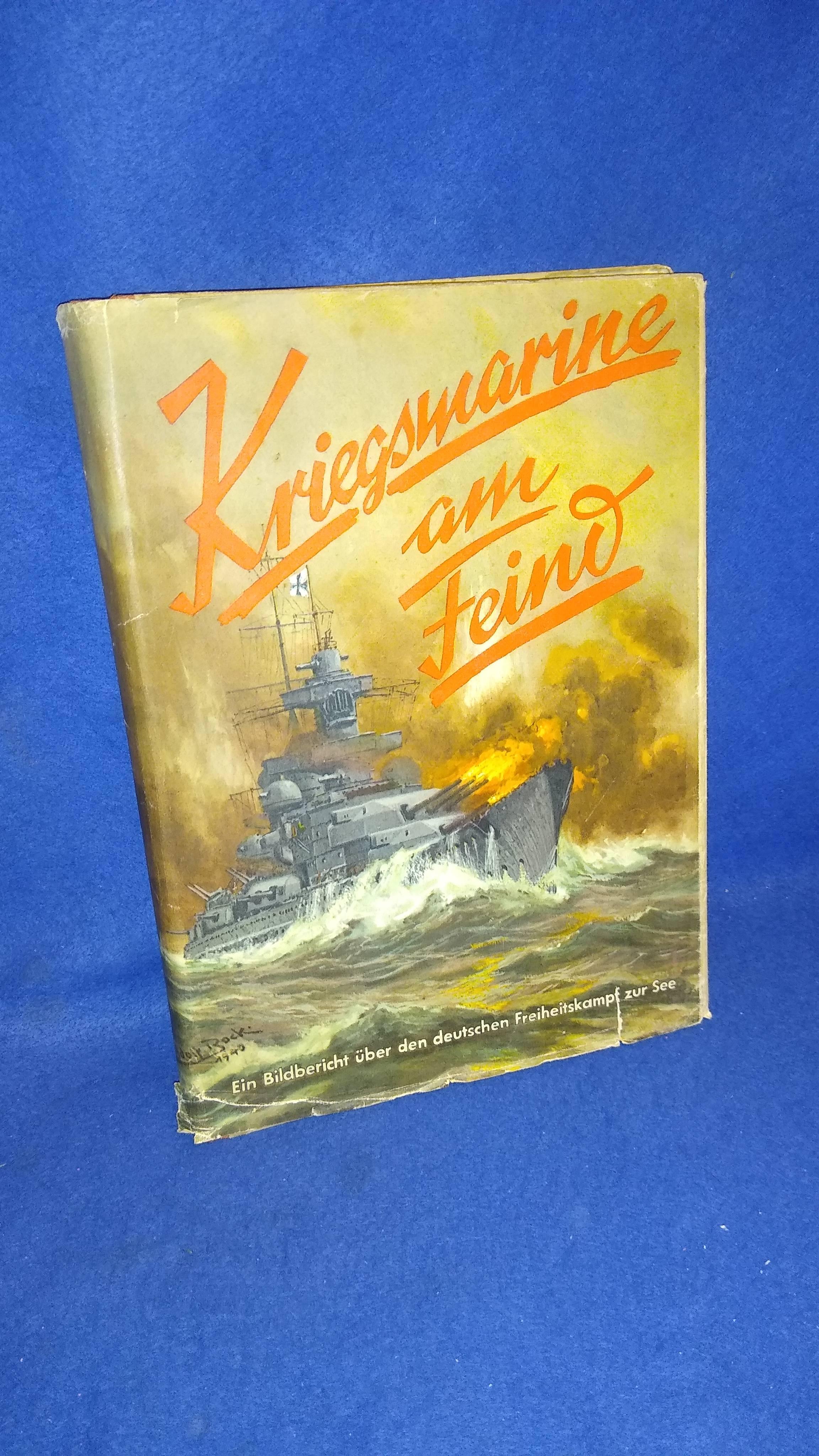 Kriegsmarine am Feind. Ein Bildbericht über den deutschen Freiheitskampf zur See.