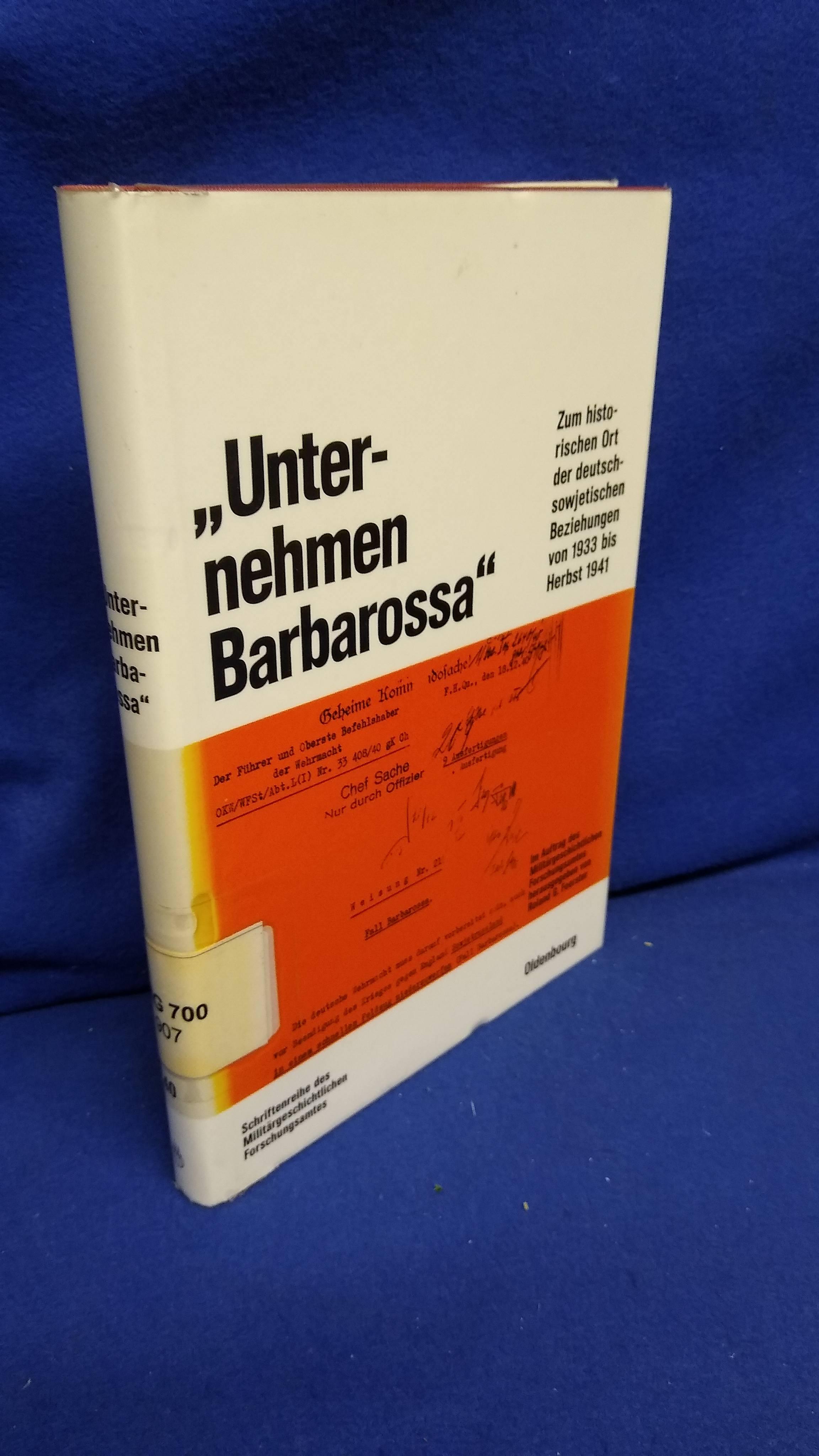 Beiträge zur Militärgeschichte, Band 40: Unternehmen Barbarossa. Zum historischen Ort der deutsch-sowjetischen Beziehungen von 1933 bis Herbst 1941