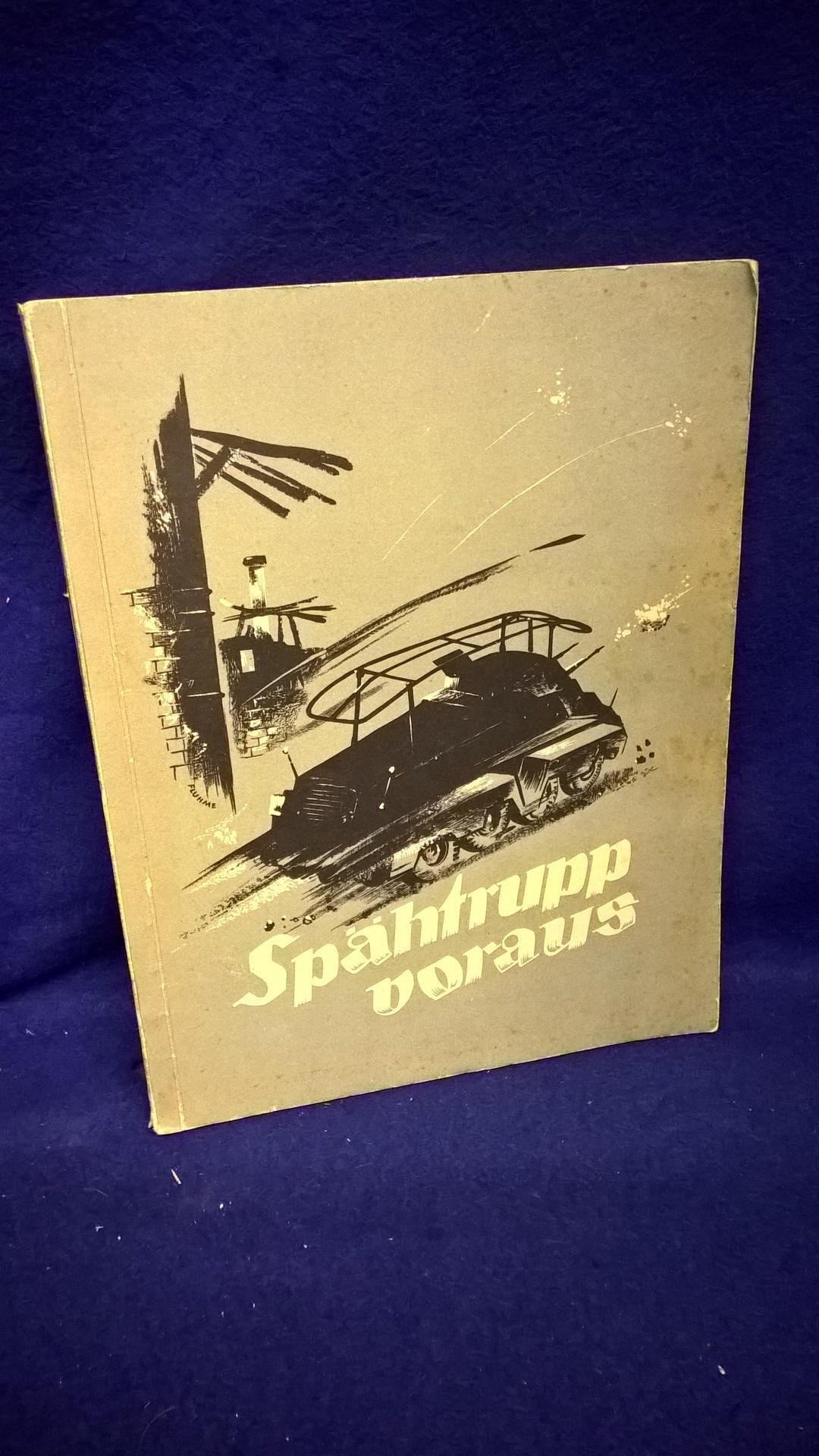 "Späh-trupp voraus". Vom Einsatz einer PZ. AA. in Holland, Belgien und Frankreich 1940. Selten!