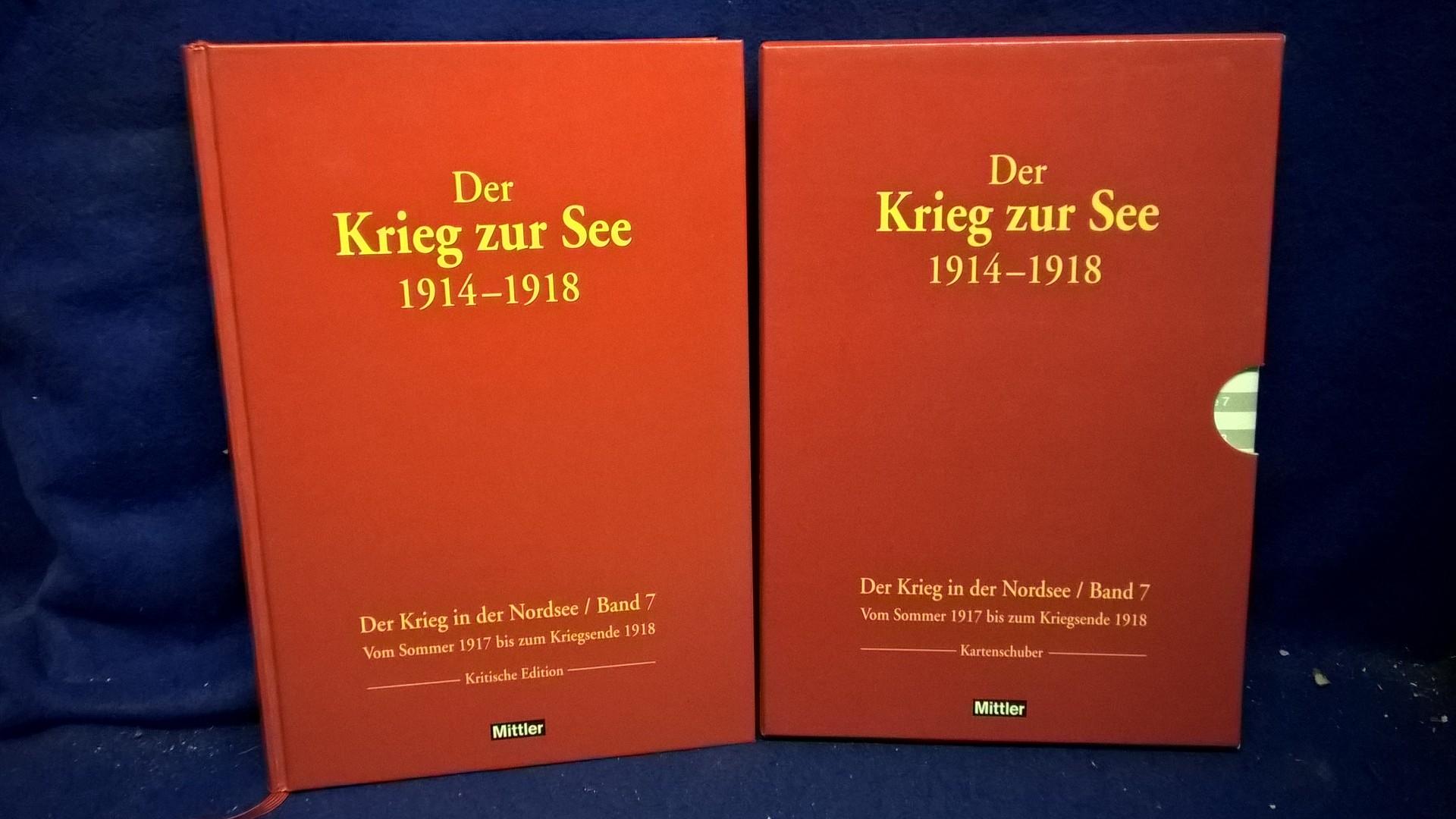 Der Krieg zur See 1914 - 1918. Der Krieg in der Nordsee. Bd. 7: Vom Sommer 1917 bis zum Kriegsende 1918.