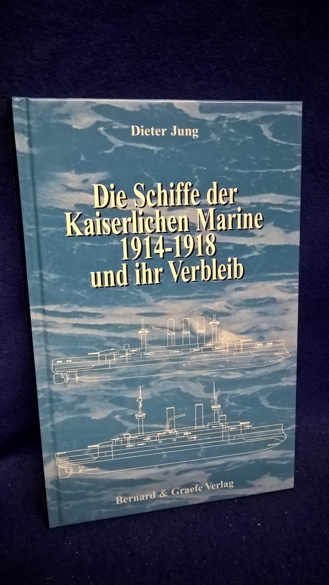 Die Schiffe der Kaiserlichen Marine 1914-1918 und ihr Verbleib.
